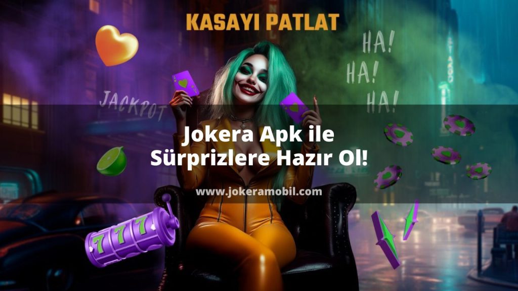 Jokera Apk ile Sürprizlere Hazır Ol!
